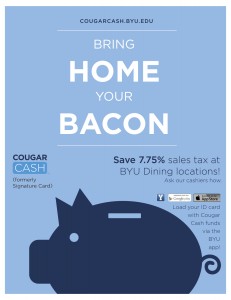 "Bring Home Your Bacon" is just one of six phrases promoting the announcements of Cougar Cash. Promotions will be held Nov. 3 - Nov. 17. (John Leatherwood and Andrew Coates)