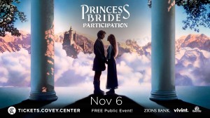 The Covey Center for the Arts presents "Princess Bride Participation." The showing includes moments for audience members to shout out famous movie lines and dress up as their favorite characters. (Covey Center)